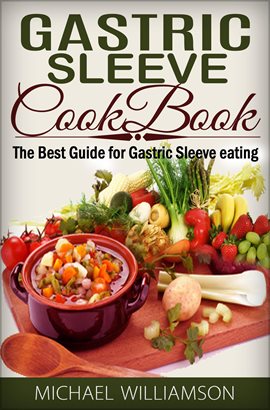 Cover image for Gastric Sleeve Surgery Cookbook: Safe and Delicious Foods for Gastric Bypass Surgery