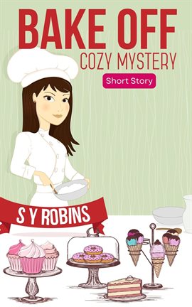 Cover image for Bake Off: Cozy Mystery Short Story