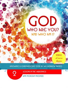 Cover image for God Who Are You? And Who Am I? Knowing and Experiencing God by His Hebrew Names
