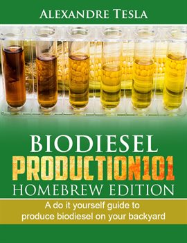 Image de couverture de Biodiesel production manual 101 Homebrew Edition: A do it yourself guide to produce biodiesel on