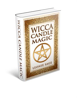 Cover image for Wicca Candle Magic: How to Unleash the Power of Fire to Manifest Your Desires