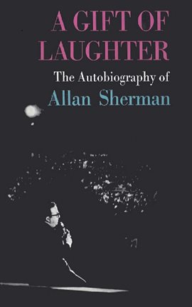 Imagen de portada para A Gift of Laughter, the autobiography of Allan Sherman