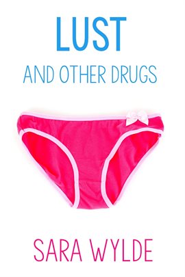 Cover image for Lust and Other Drugs: A New Adult Friends to Lovers Romantic Comedy