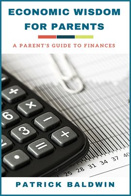 Cover image for Economic Wisdom for Parents: A Parent's Guide to Finances