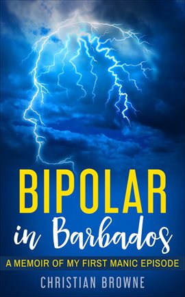 Cover image for Bipolar in Barbados: A Memoir of My First Manic Episode