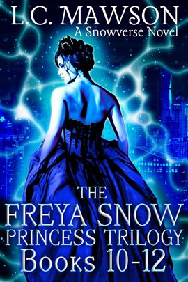 Cover image for The Freya Snow Princess Trilogy: Books 10-12