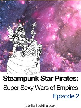 Imagen de portada para Steampunk Star Pirates: Super Sexy Wars of Empires Episode 2