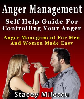 Cover image for Anger Management: Self Help Guide for Controlling Your Anger