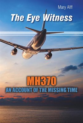 Cover image for The Eye Witness MH370 Missing Time