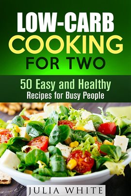 Imagen de portada para Low-Carb Cooking for Two: 50 Easy and Healthy Recipes for Busy People