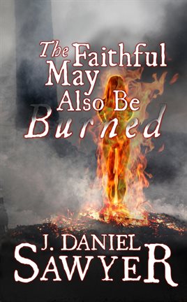 Cover image for The Faithful May Also Be Burned