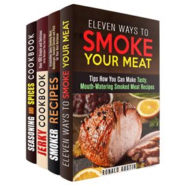 Cover image for Smoke Your Meat: Mouthwatering Smoked Meat Recipes, Jerky Cookbook and Spice Mixes for Your Best Bar