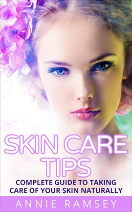 Imagen de portada para Skin Care Tips: Complete Guide to Taking Care of Your Skin Naturally (Skin Care Secrets, Skin Care S