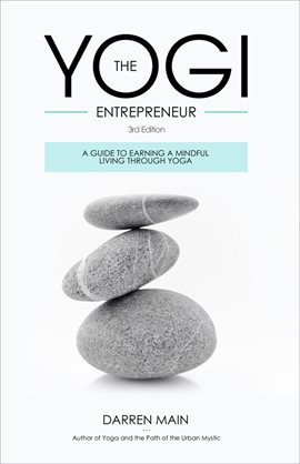 Imagen de portada para The Yogi Entrepreneur: A Guide to Earning a Mindful Living Through Yoga
