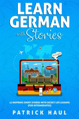Cover image for Learn German With Stories: 12 Inspiring Short Stories With Secret Life Lessons (For Intermediates)