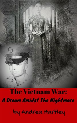 Cover image for The Vietnam War: A Dream Amidst The Nightmare
