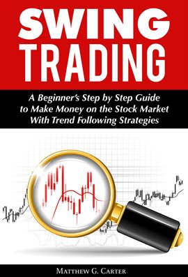 Cover image for Swing Trading: A Beginner's Step by Step Guide to Make Money on the Stock Market With Trend Followin