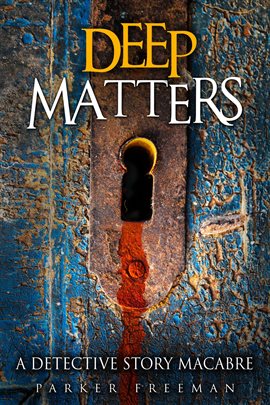 Cover image for Deep Matters: A Detective Story Macabre