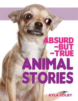 Cover image for Absurd-but-True Animal Stories