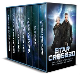 Cover image for Star Crossed: 7 Novels of Space Exploration, Alien Races, Adventure, and Romance