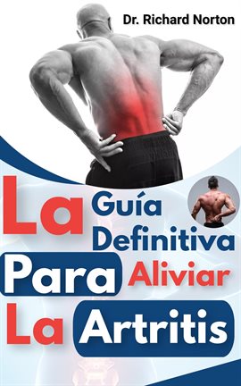 Cover image for La Guía Definitiva Para Aliviar La Artritis