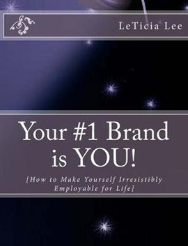 Cover image for Your #1 Brand Is You!: How to Make Yourself Irresistibly Employable for Life