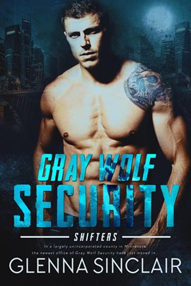 Cover image for Gray Wolf Security Shifters: Complete Volume One