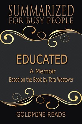 Cover image for Educated - Summarized for Busy People: A Memoir: Based on the Book by Tara Westover