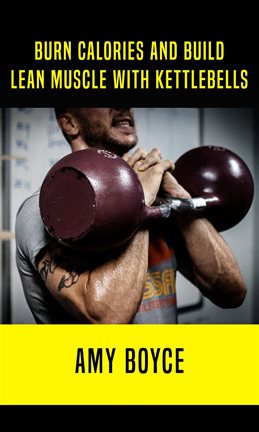 Cover image for Burn Calories and Build Lean Muscle With Kettlebells