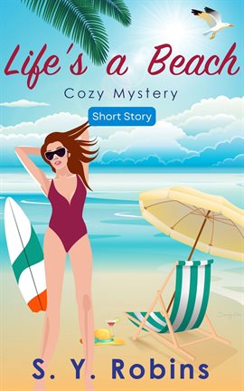 Cover image for Life's A Beach: Cozy Mystery Short Story
