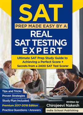 Cover image for SAT Prep Made Easy by a Real SAT Testing Expert: Ultimate SAT Prep Study Guide to Achieving a Per