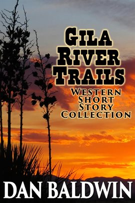 Cover image for Gila River Trails Western Short Story Collection
