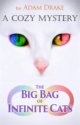 Cover image for The Big Bag of Infinite Cats: A Cozy Mystery