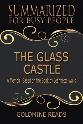 Cover image for The Glass Castle - Summarized for Busy People: A Memoir: Based on the Book by Jeannette Walls