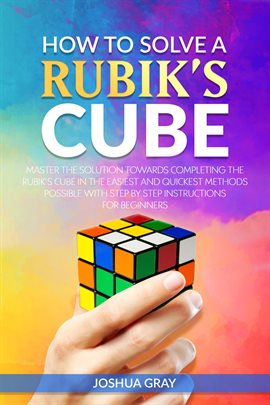 Imagen de portada para How to Solve a Rubik’s Cube: Master the Solution Towards Completing the Rubik’s Cube in the Easiest