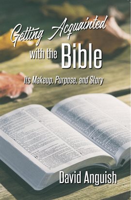 Cover image for Purpose, Getting Acquainted With the Bible: Its Makeup and Story