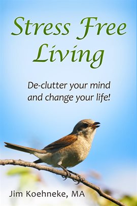 Imagen de portada para Stress Free Living - Declutter Your Mind and Change Your Life Forever!