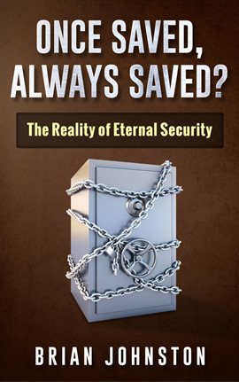 Cover image for Once Saved, Always Saved? The Reality of Eternal Security