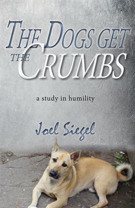 Cover image for The Dogs Get the Crumbs