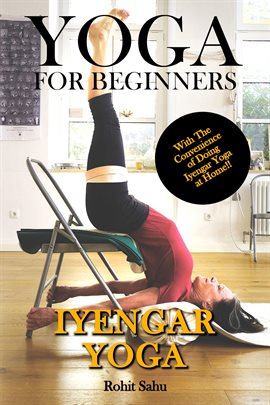 Cover image for Yoga for Beginners: Iyengar Yoga: With the Convenience of Doing Iyengar Yoga at Home!!