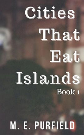 Cover image for Cities That Eat Islands (Book 1)