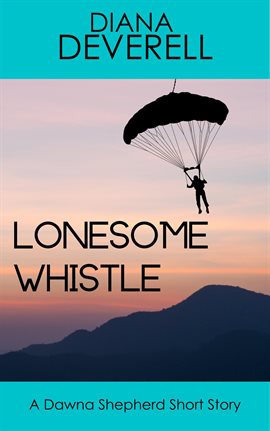 Cover image for Lonesome Whistle: A Dawna Shepherd Short Story