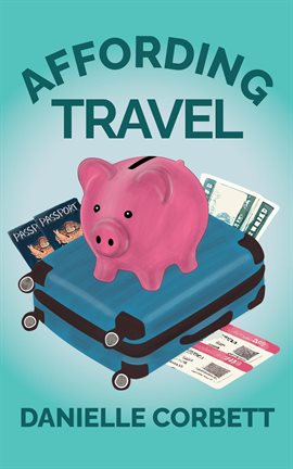 Imagen de portada para Affording Travel: Saving Strategies For Financially Savvy Travelers