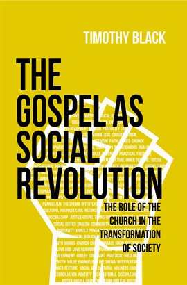 Cover image for The Gospel as Social Revolution: The Role of the Church in the Transformation of Society
