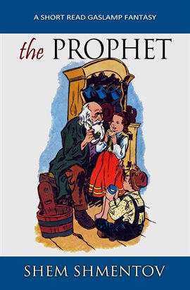 Cover image for The Prophet: A Short Read Gaslamp Fantasy