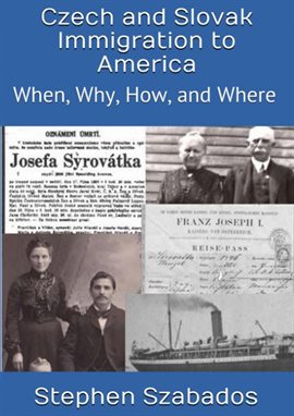 Cover image for Czech and Slovak Immigration to America: When, Where, Why and How