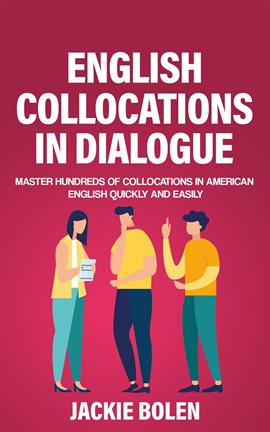 Cover image for English Collocations in Dialogue: Master Hundreds of Collocations in American English Quickly and
