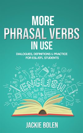 Cover image for Definitions & Practice for English Learners More Phrasal Verbs in Use