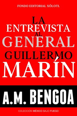 Cover image for La entrevista al General Guillermo Marín