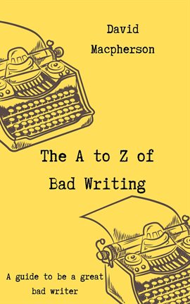 Cover image for The A to Z of Bad Writing